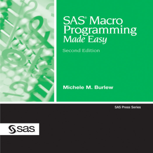 SAS Macro Programming Made Easy, 2nd Edition