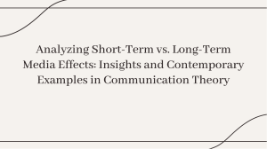 Short-Term vs. Long-Term Media Effects: Communication Theory