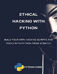 Ethical Hacking with Python: Build Your Own Tools