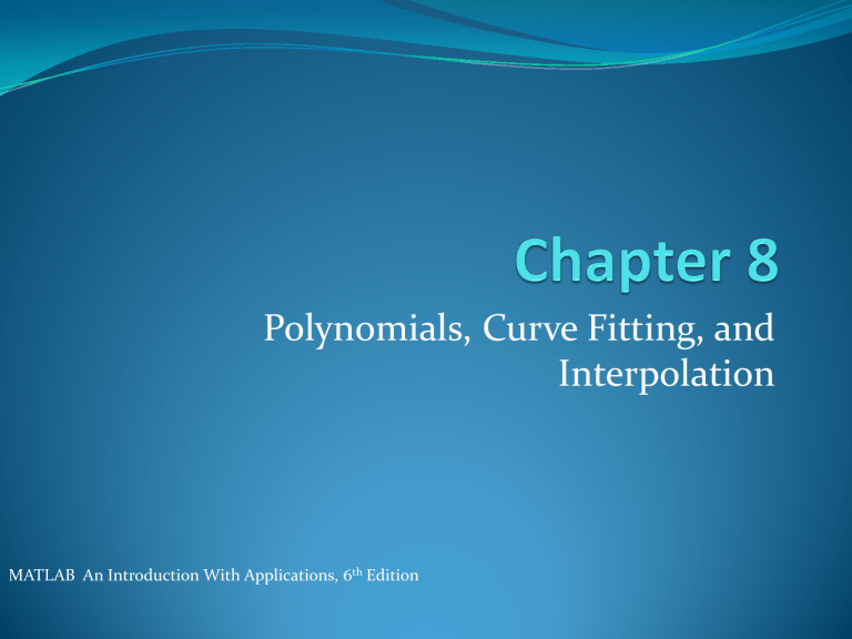Polynomials, Curve Fitting, and Interpolation with MATLAB