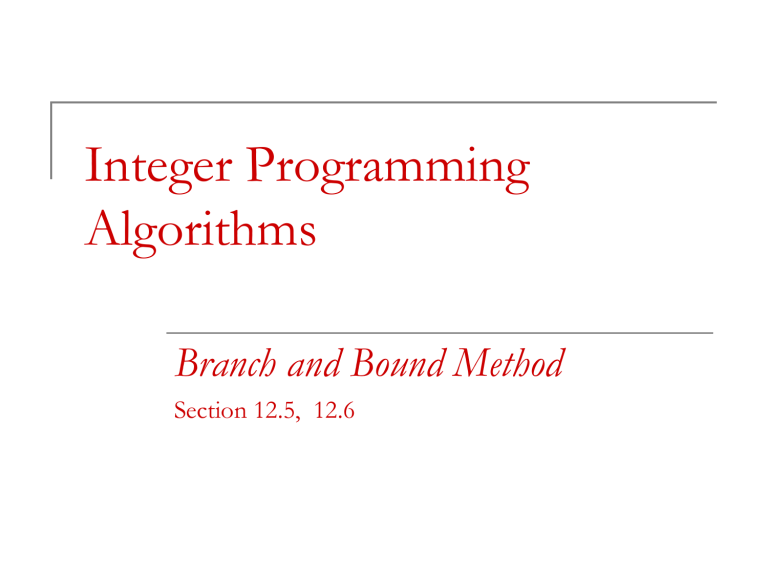 Integer Programming: Branch and Bound Algorithm