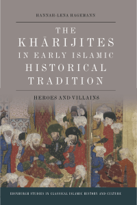 The Kharijites in Early Islamic History: Heroes & Villains