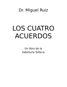 Los Cuatro Acuerdos: Sabiduría Tolteca de Miguel Ruiz