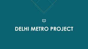 DELHI METRO PROJECT