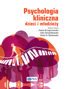 Grzegorzewska, Cierpiałkowska - Psychologia kliniczna dzieci i mlodziezy