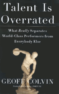 Talent Is Overrated: Performance & Deliberate Practice