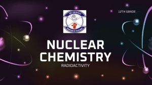 Nuclear Chemistry: Radioactivity Presentation