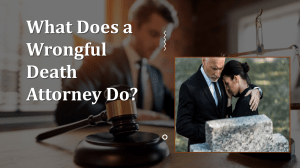 Wrongful Death Attorney: Claims, Lawsuits, & Damages