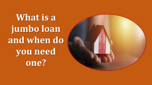 Jumbo Loans: What They Are & When You Need One