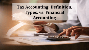 Tax Accounting: Definition, Types, & Financial Accounting