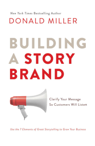 Building a StoryBrand: Clarify Your Marketing Message for Business Growth