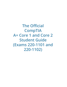 CompTIA A+ Core 1 & 2 Student Guide (Exams 220-1101 & 220-1102)