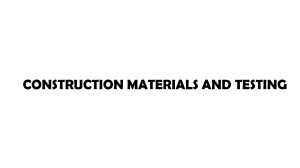 Construction Materials: Properties & Testing