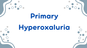 Primary Hyperoxaluria: Diagnosis, Treatment & Research