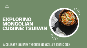 Exploring Mongolian Cuisine: Tsuivan Recipe & Culture