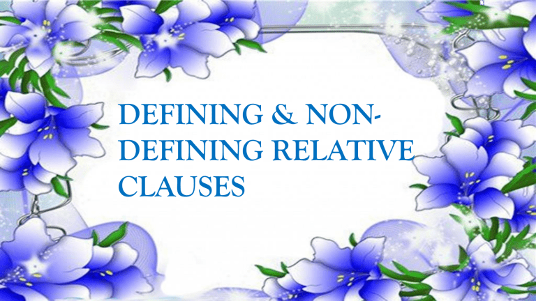 Defining And Non Defining Clauses Defining & Non-Defining Relative Clauses: Grammar Guide