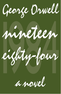 Nineteen Eighty-Four by George Orwell - A Novel