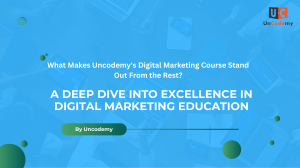 Uncodemy Digital Marketing Course: Stand Out From The Rest