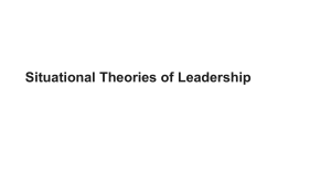 Situational Leadership Theories: Path-Goal & Participation Model