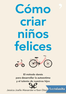 Cómo Criar Niños Felices: El Método Danés de Crianza