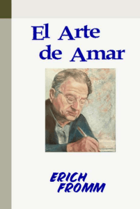 El Arte de Amar: Erich Fromm sobre el arte de amar