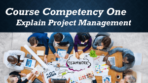 Project Management Explained: Course Competency One Fundamentals