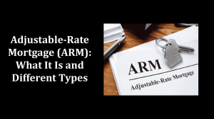 Adjustable-Rate Mortgages (ARMs): Types & How They Work