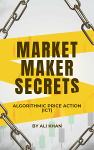 Market Maker Secrets: Algorithmic Price Action (ICT)