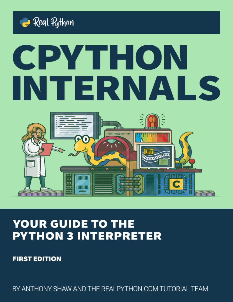 CPython Internals: Python 3 Interpreter Guide