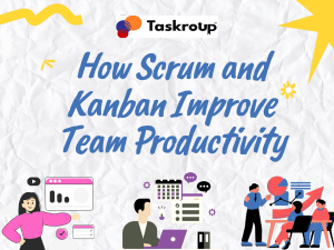 Scrum & Kanban: Boost Team Productivity | Taskroup