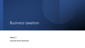 Business Taxation: Income from Business - Week 7