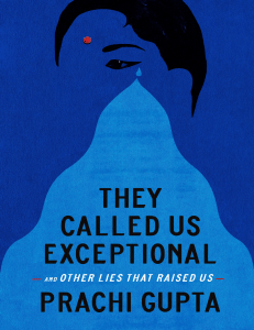 They Called Us Exceptional: A Memoir by Prachi Gupta