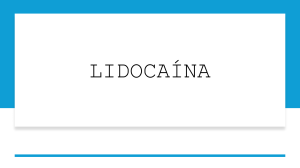 Lidoca&iacute;na: Mecanismo, Propiedades y Usos