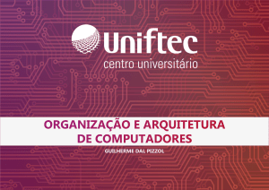 Material de Curso: Organiza&ccedil;&atilde;o e Arquitetura de Computadores