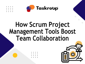 Scrum Project Management Tools: Boost Team Collaboration