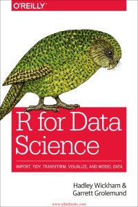 R for Data Science: Import, Tidy, Transform, Visualize, Model Data