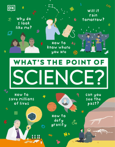 What's the Point of Science? An Introduction to Biology, Physics, Chemistry