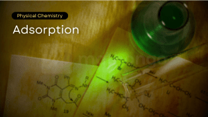 Adsorption: Surface Chemistry Presentation