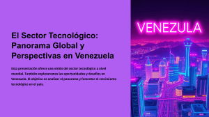 Sector Tecnológico en Venezuela: Panorama Global y Oportunidades