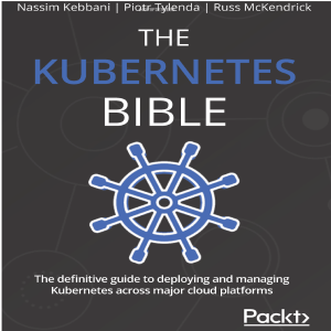 Kubernetes Bible: Deploying & Managing Kubernetes