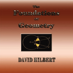 The Foundations of Geometry by David Hilbert - Axiomatic Approach
