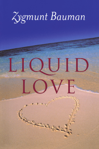 Liquid Love: Frailty of Human Bonds by Zygmunt Bauman