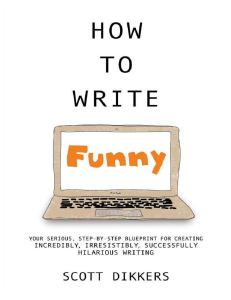 How to Write Funny: A Blueprint for Hilarious Writing by Scott Dikkers