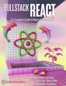 Fullstack React The Complete Guide to Reactjs and Friends