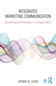 Integrated Marketing Communication: Advertising & Promotion in a Digital World