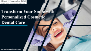 Transform Your Smile with Personalized Cosmetic Dental Care