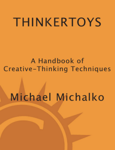 Thinkertoys: Handbook of Creative Thinking Techniques for Innovation