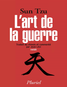 L'Art de la Guerre de Sun Tzu : Strat&eacute;gie & Science Militaire