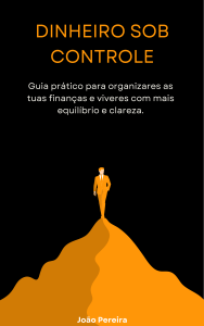 Guia Pr&aacute;tico: Organizar Finan&ccedil;as e Viver com Equil&iacute;brio
