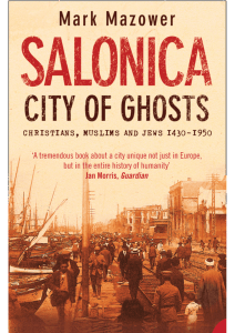 Salonica: City of Ghosts - History of Christians, Muslims, Jews